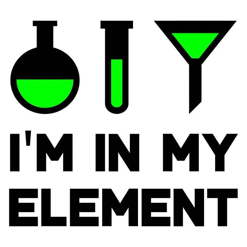 I'm in my element (flask, test tube, funnel)