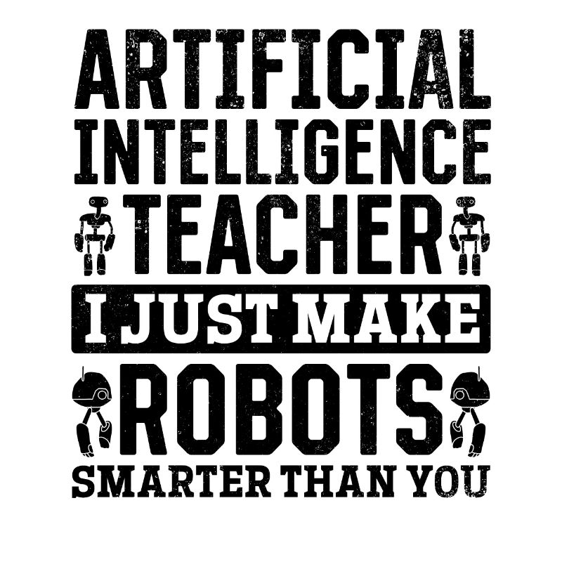 Artificial Intelligence Teacher I Just Make Robot