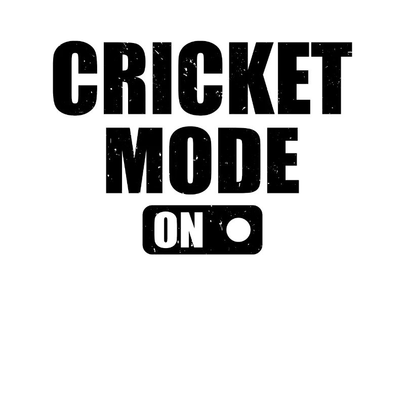 Cricket Mode On - Cricketing Cricketer Cricket Pla