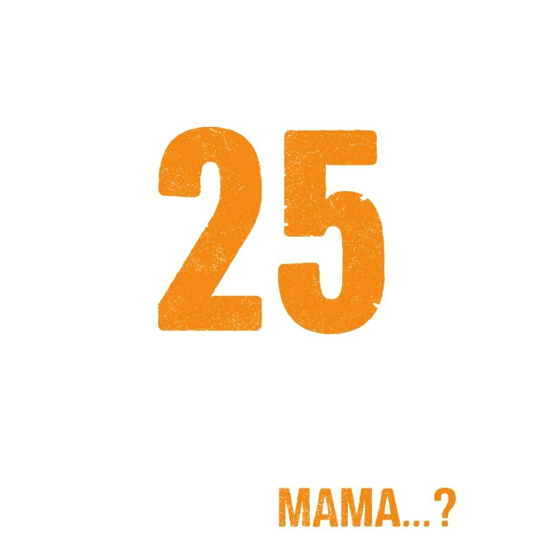 25 Birthday I Can Do Everything I Know Everything