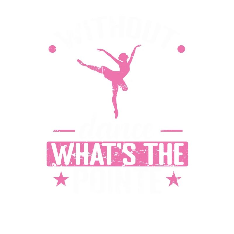 without Dance what's the Pointe Ballet