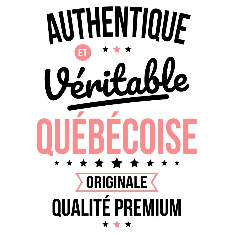 Authentique et véritable Québécoise - Originale