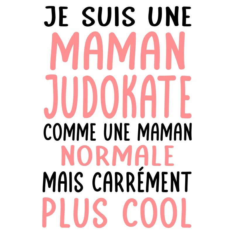 Maman judokate comme maman normale plus cool