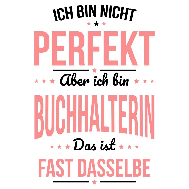 Ich bin nicht perfekt aber ich bin Buchhalter