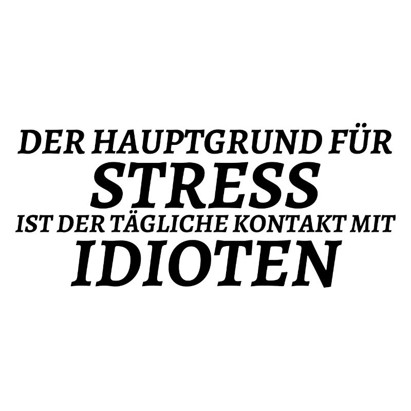 Lustiger Spruch Stress wegen Idioten Geschenkidee