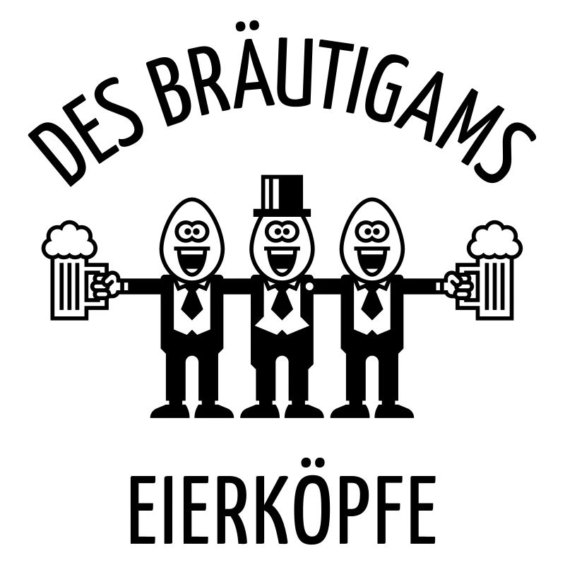 Des Bräutigams Eierköpfe (JGA / Trauzeuge / 1C)