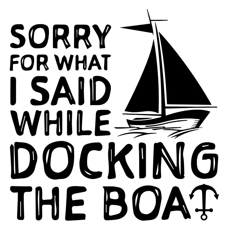 Désolé pour ce que je fais Said While Docking The Boat