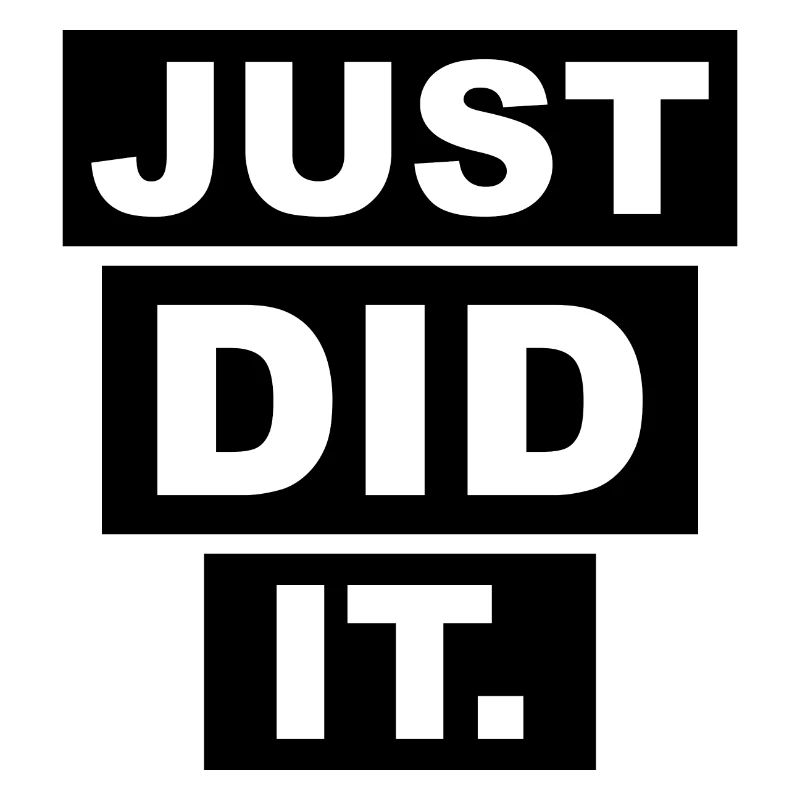 JUST DID IT