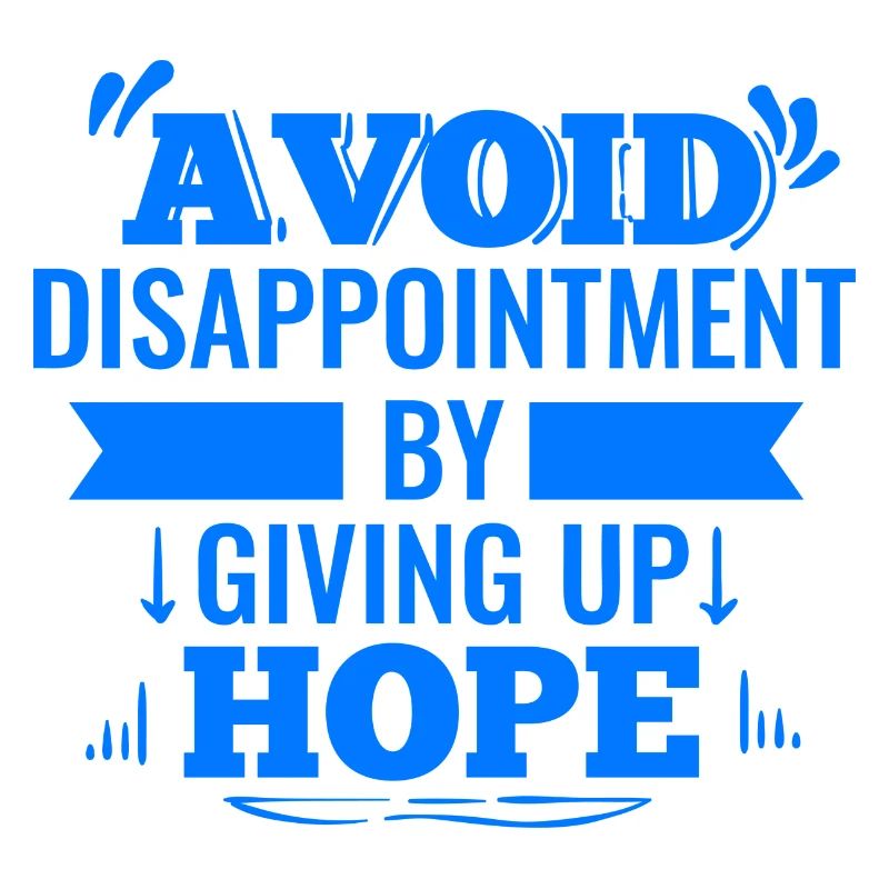 Avoid Disappointment By Giving Up Hope