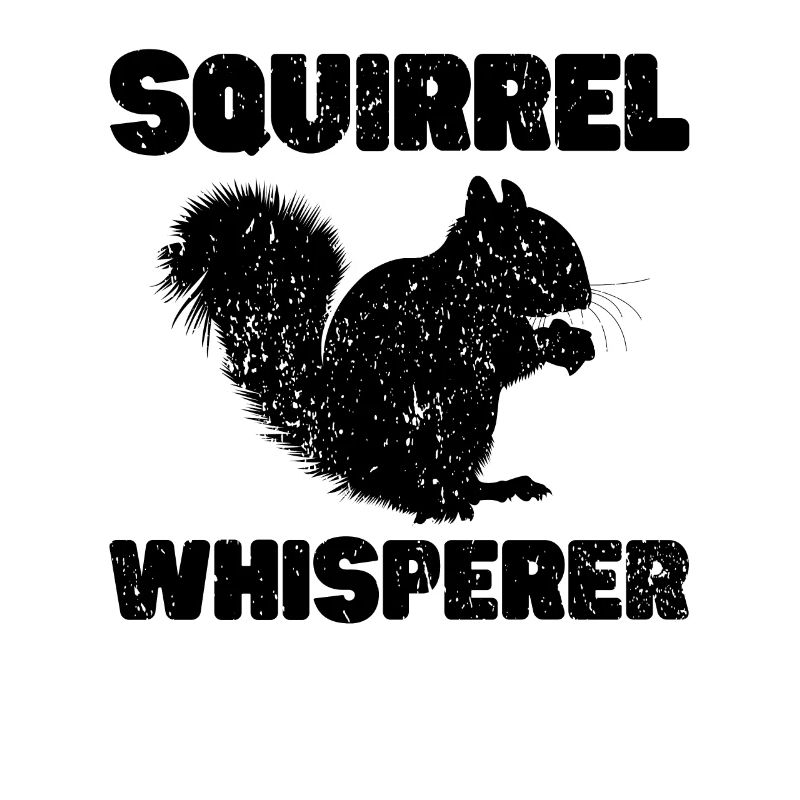 Squirrel Whisperer Squirrel Lover Funny Squirrel