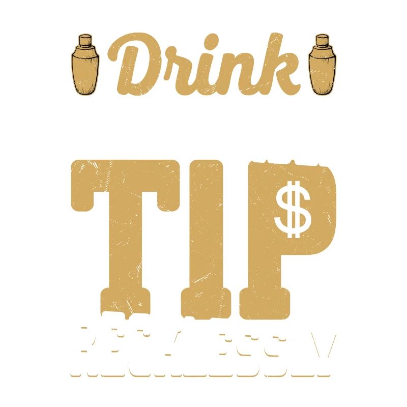 Drink Responsibly Tip Recklessly Bartender Cocktai