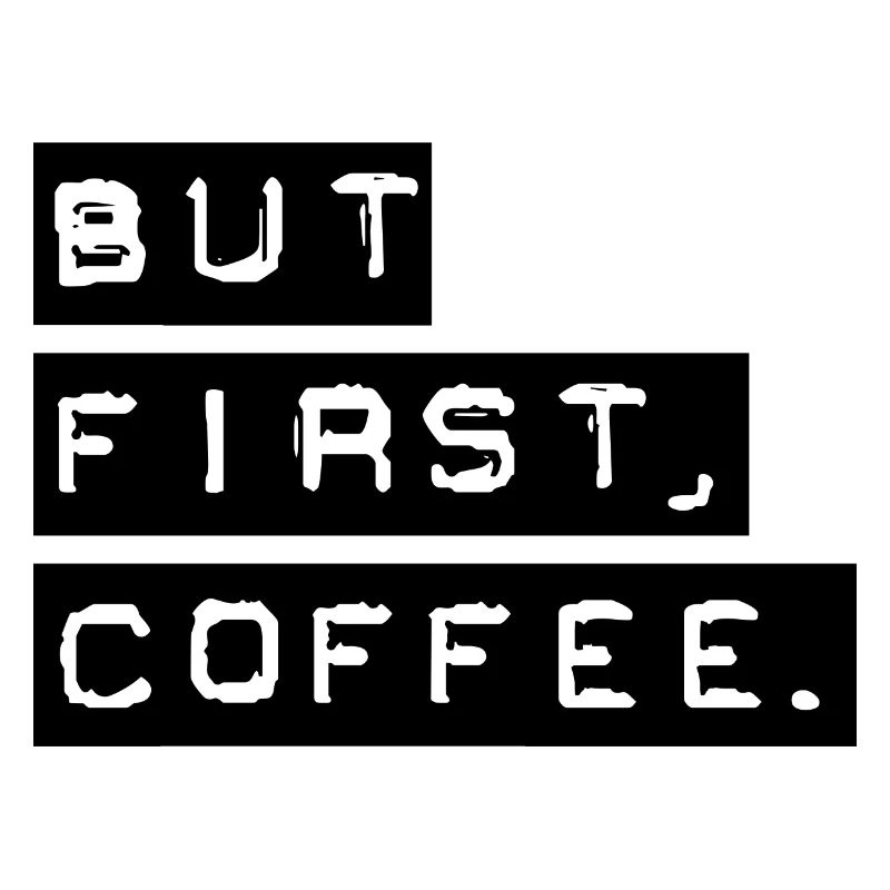 But First Coffee