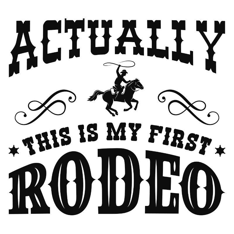 Actually This Is My First Rodeo