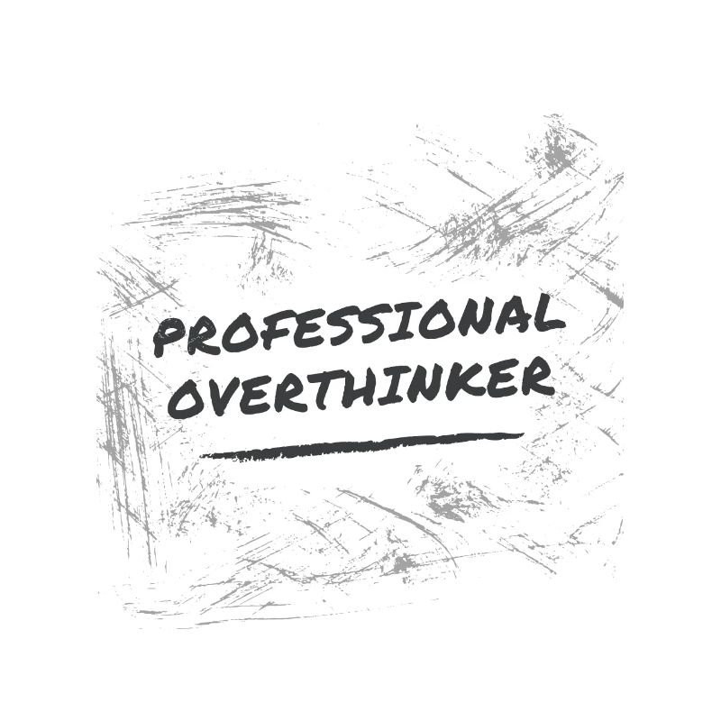 Professional Overthinker