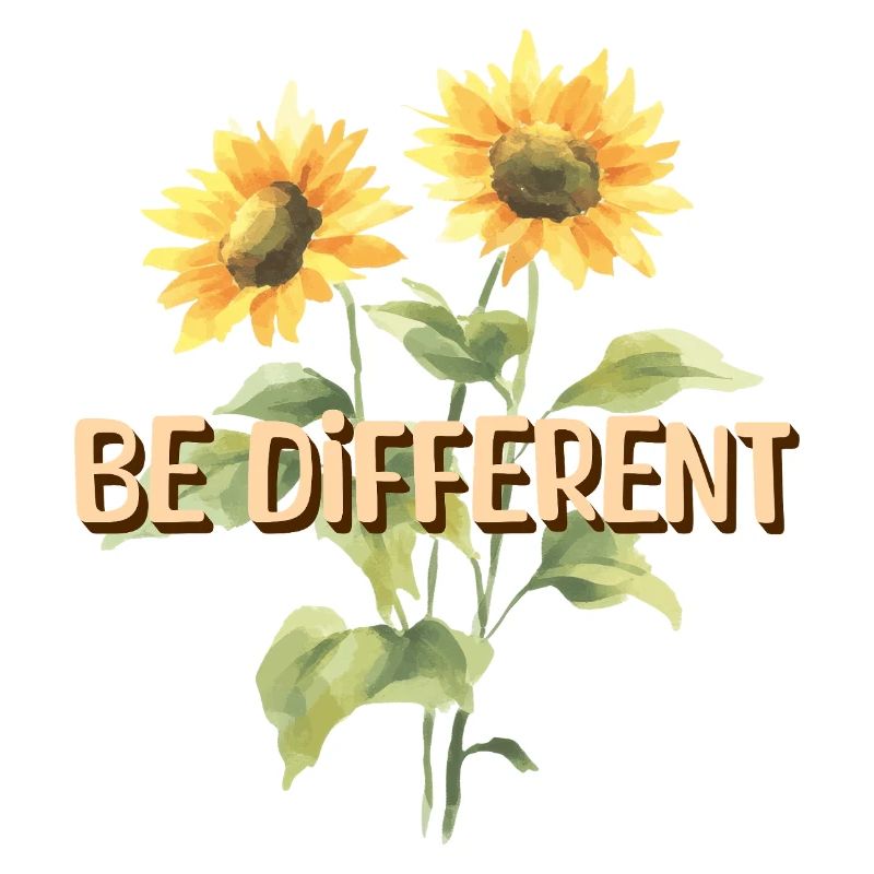 BE DIFFERENT Sunflower Self Love Positivity