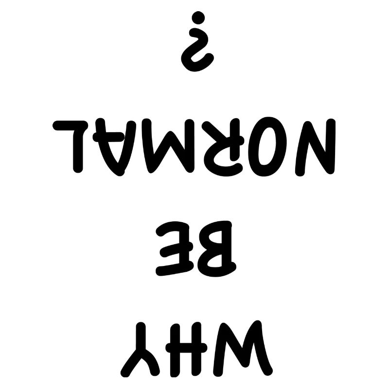 Why Be Normal?