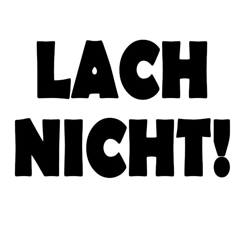 lach nicht