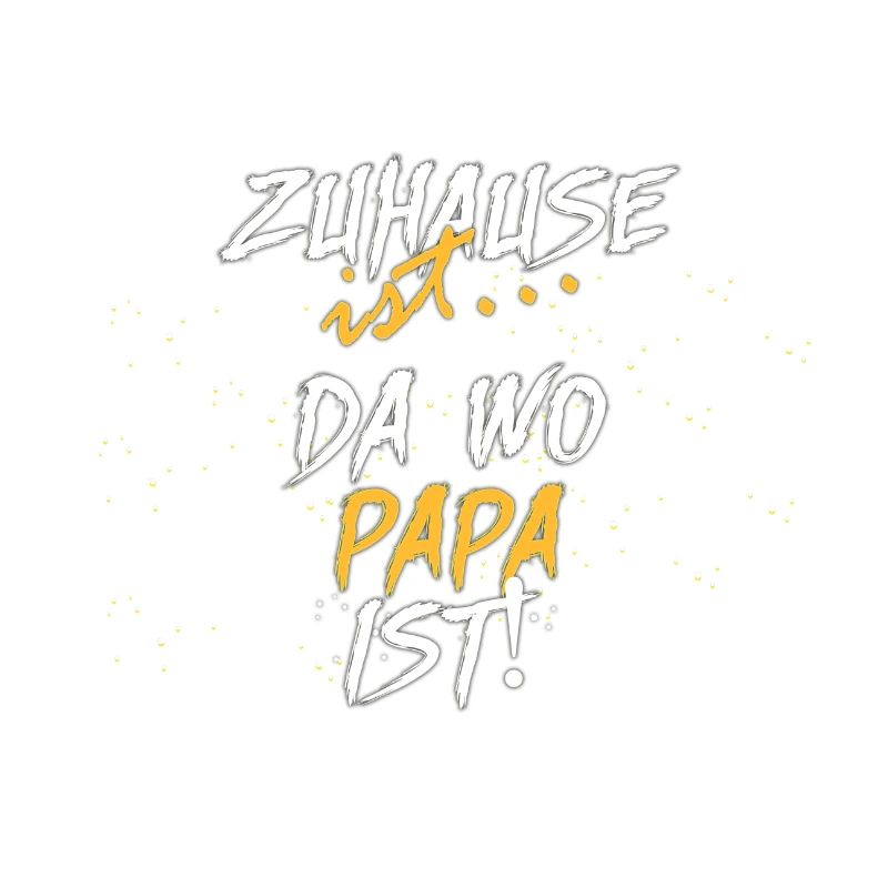 Zuhause ist bei Papa - Geschenkidee