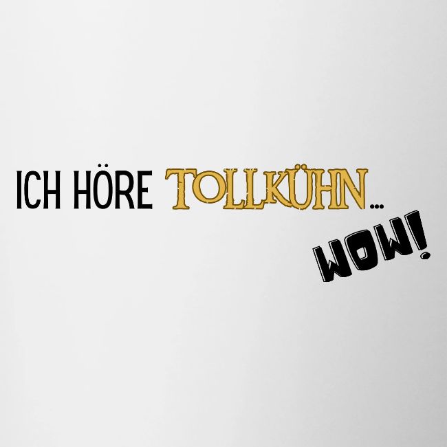 ICH HÖRE TOLLKÜHN