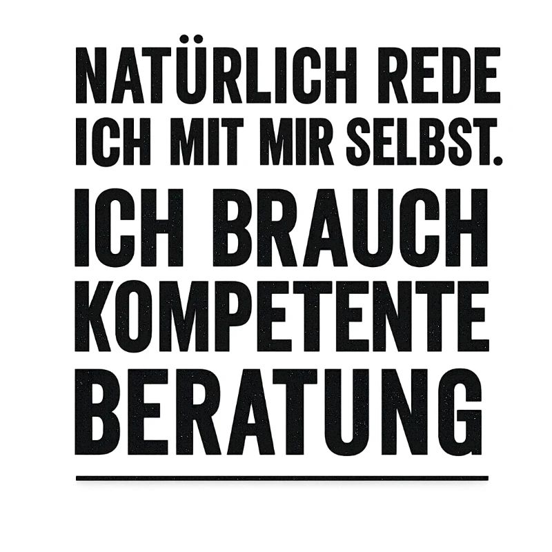 Kompetente Beratung – Ich red mit mir selbst