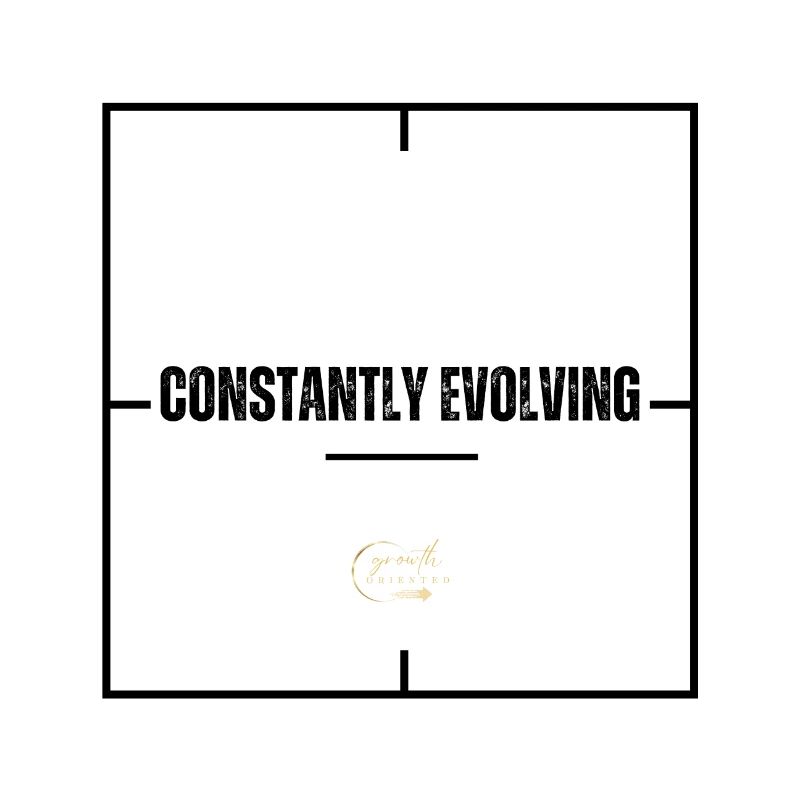 CONSTANTLY EVOLVING