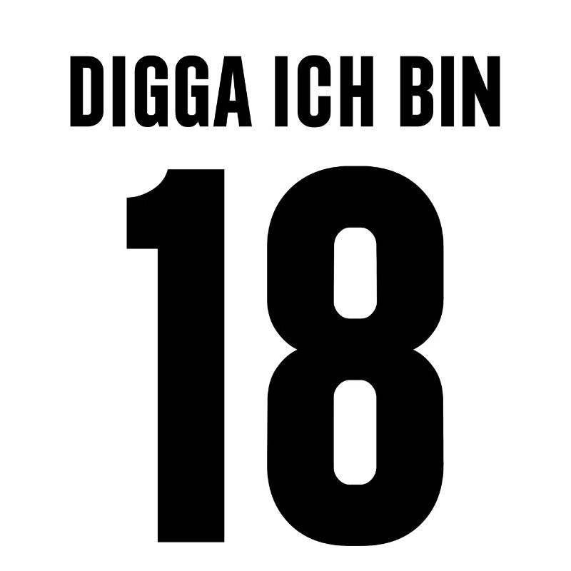 18. Geburtstag Digga Ich Bin 18 Jahre