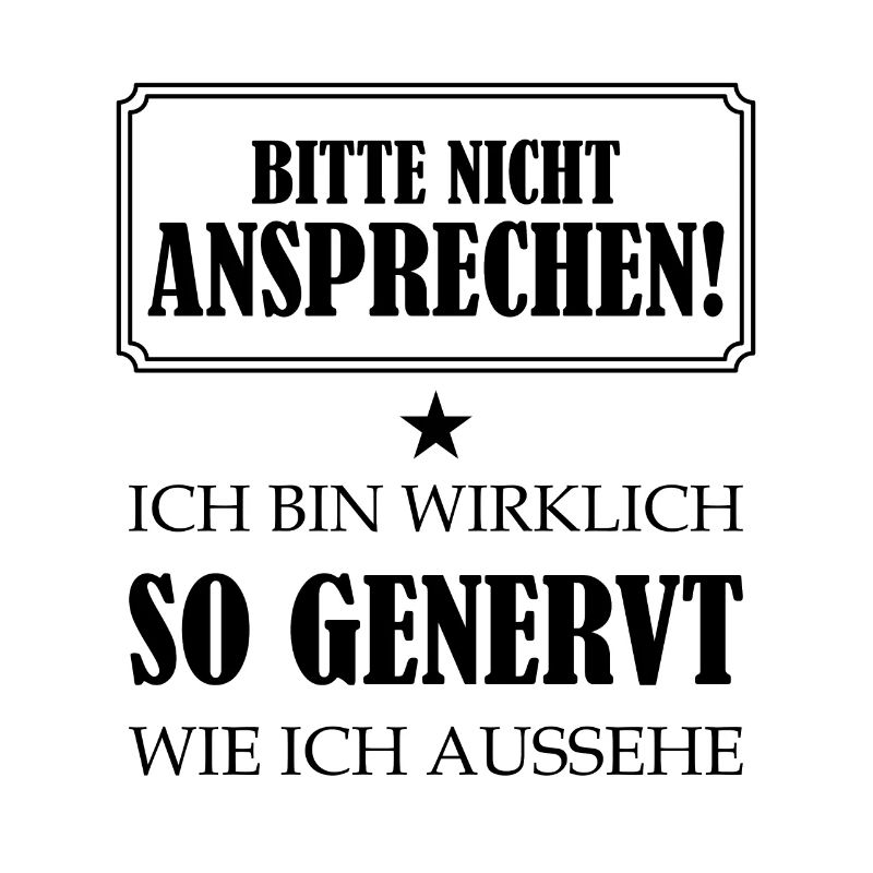Bitte Nicht Ansprechen Bin Wirklich So Genervt bk