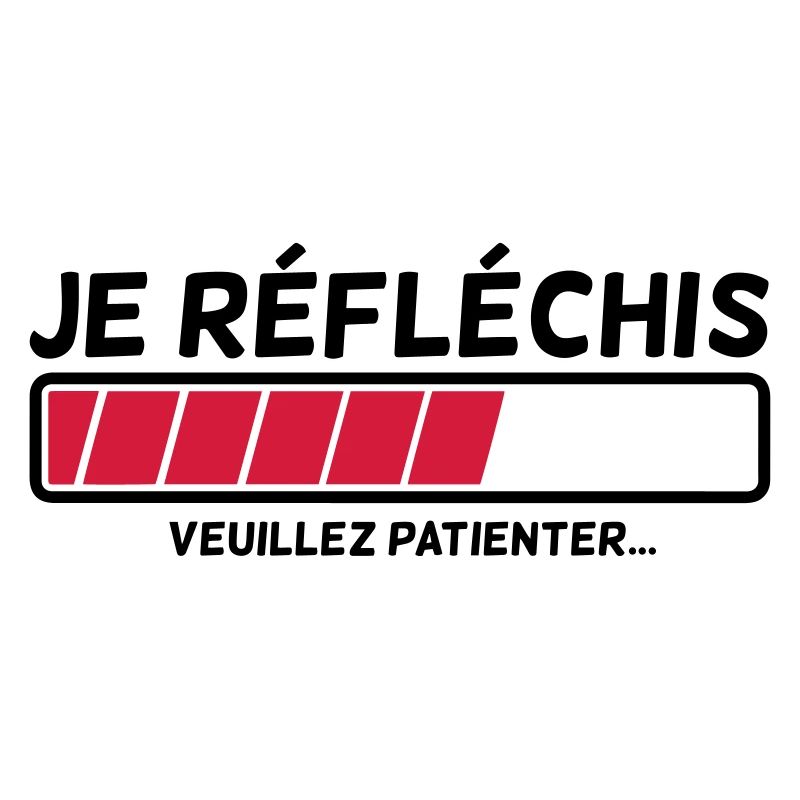 Je réfléchis