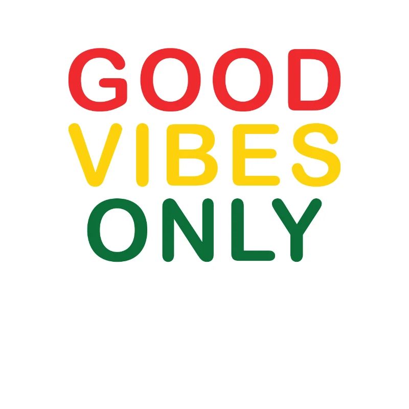 Good Vibes Only Rasta Reggae Roots