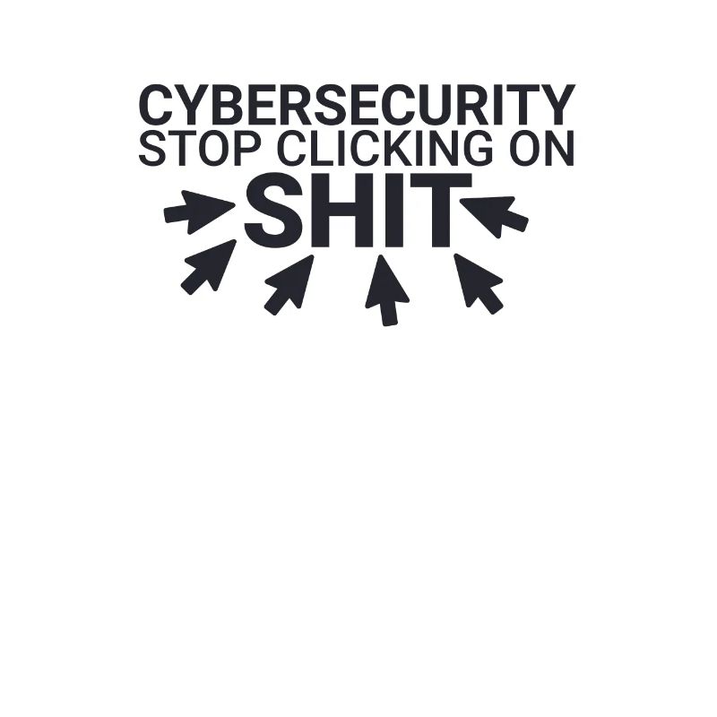 "Cybersecurity Click Shit | Cybersecurity"