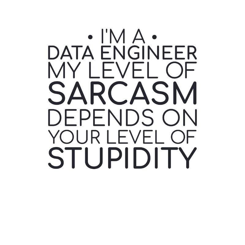 "Data Engineer Sarcasm | Data Science"