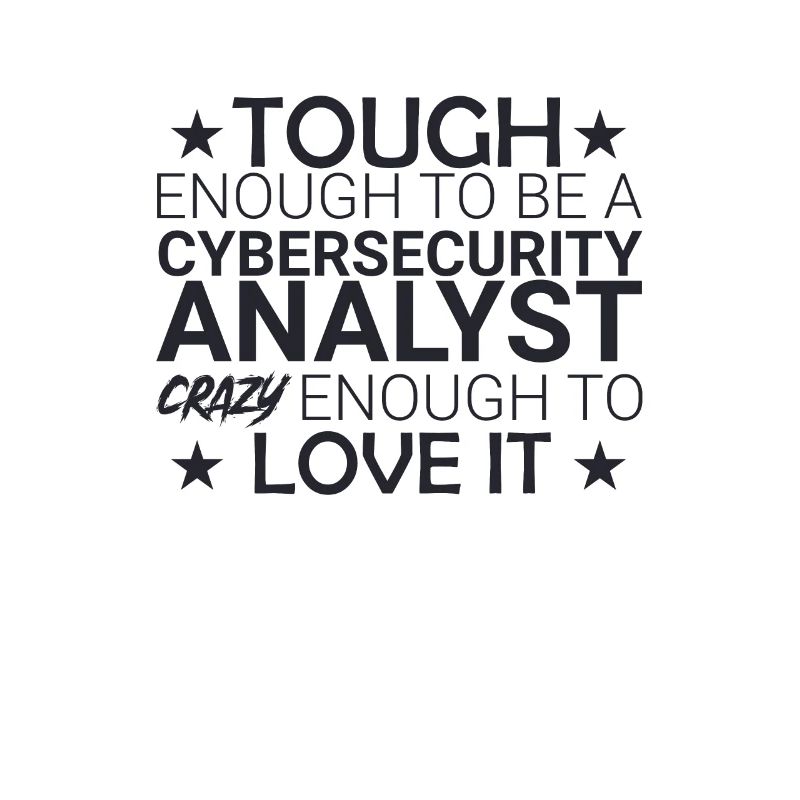 "Cybersecurity Analyst Crazy | Cybersecurity"