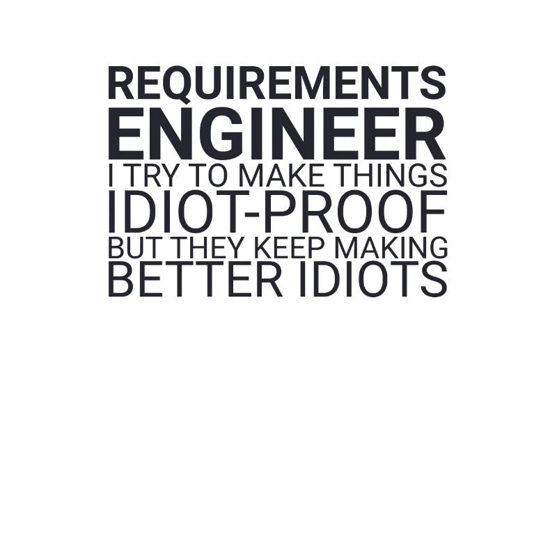 "Requirements Engineer Idiot | Engineering"