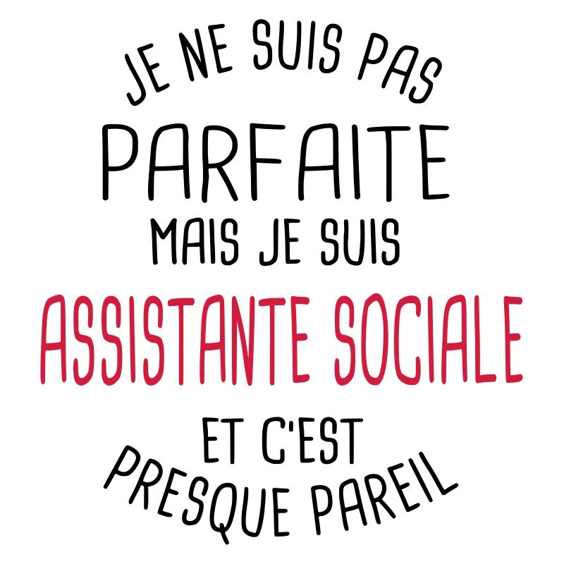 Pas parfaite mais assistante sociale