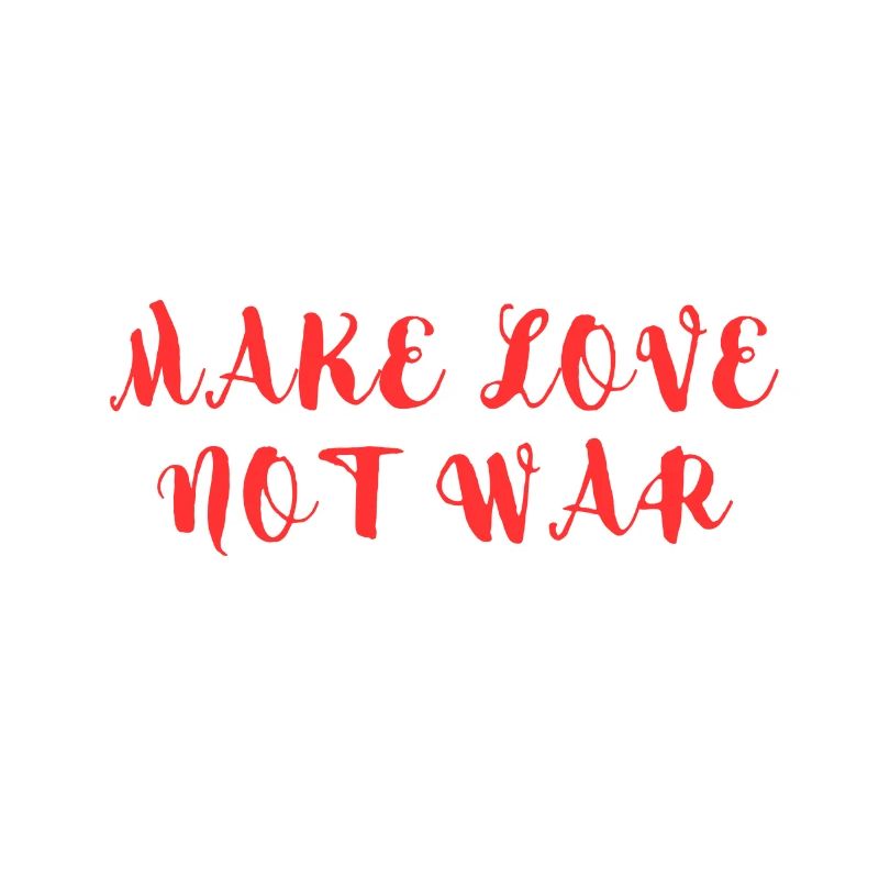 MAKE LOVE NOT WAR