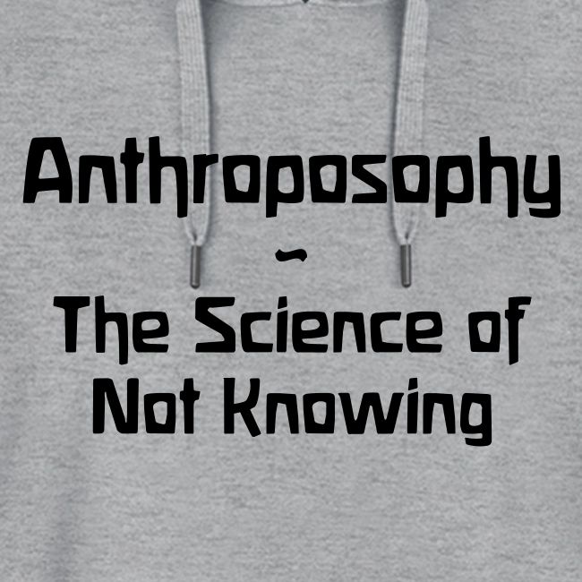 Anthroposophy The Science of Not Knowing