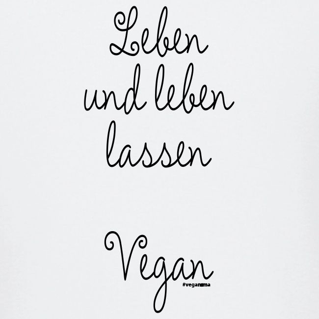 Leben und leben lassen. Vegan.