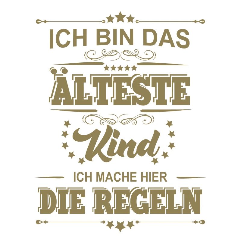 ich bin das älteste Kind ich mache die Regeln