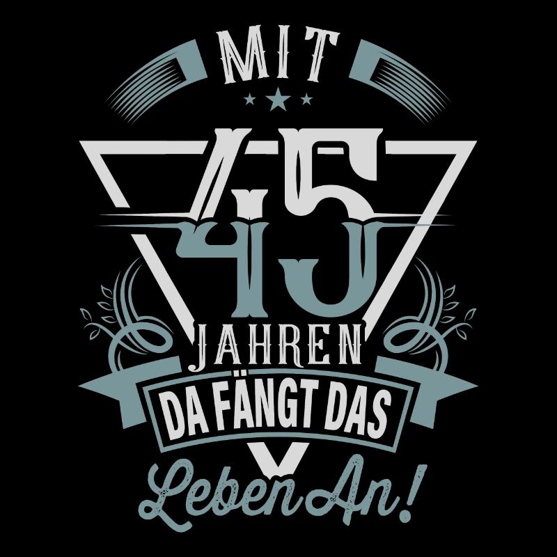 45. Geburtstag Da Fängt Das Leben An