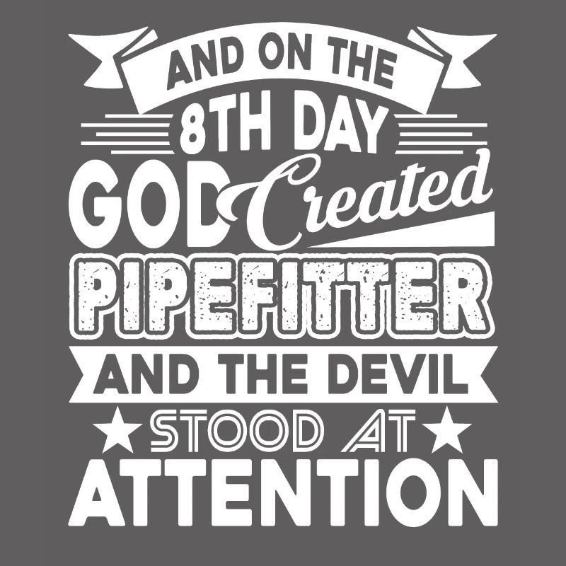 Pipefitter God Created Pipefitter