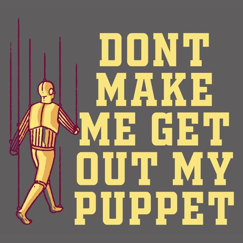 Ne me force pas à sortir ma marionnette