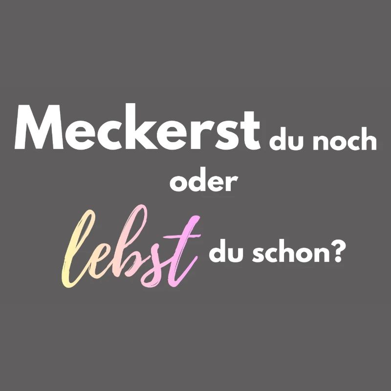 Meckerst_du_noch_oder_lebst_du_schon_-4-