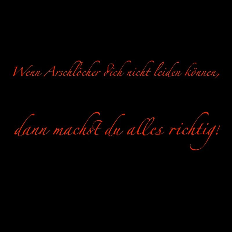 wenn arschlöcher dich nicht leiden können