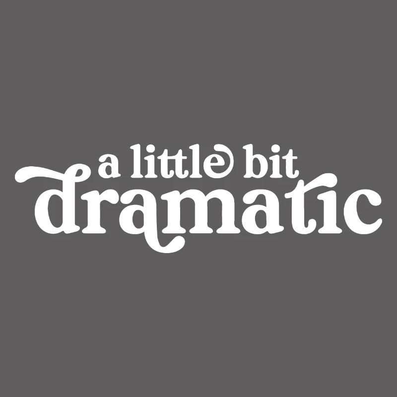 A Little Bit Dramatic