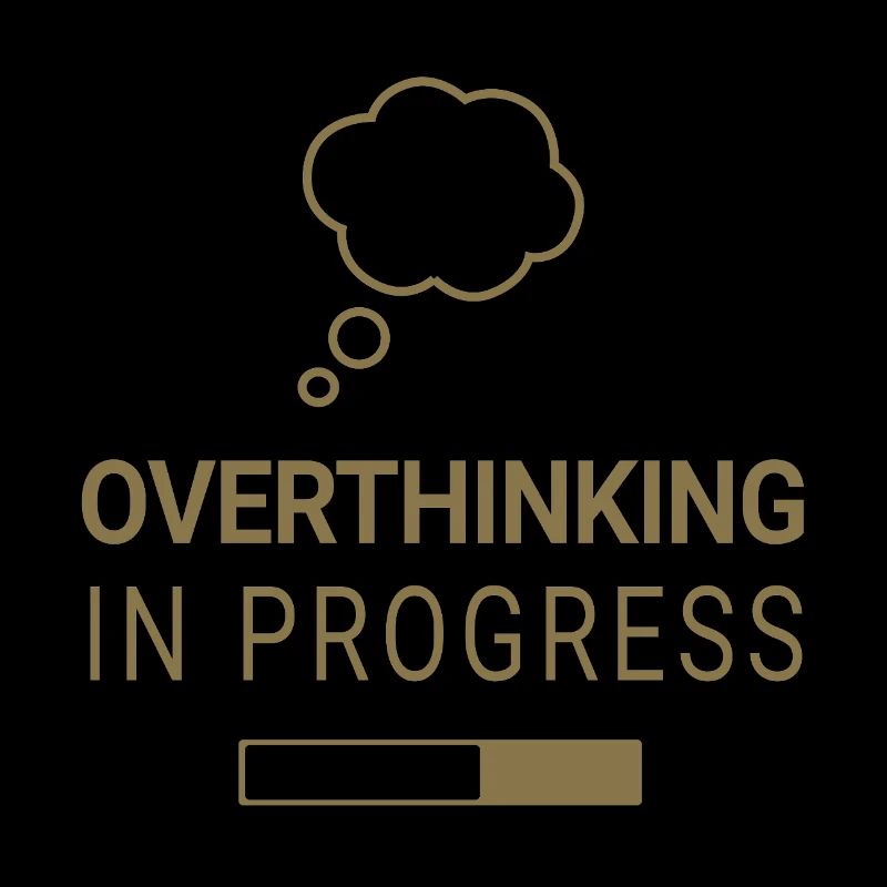 Overthinking in progress
