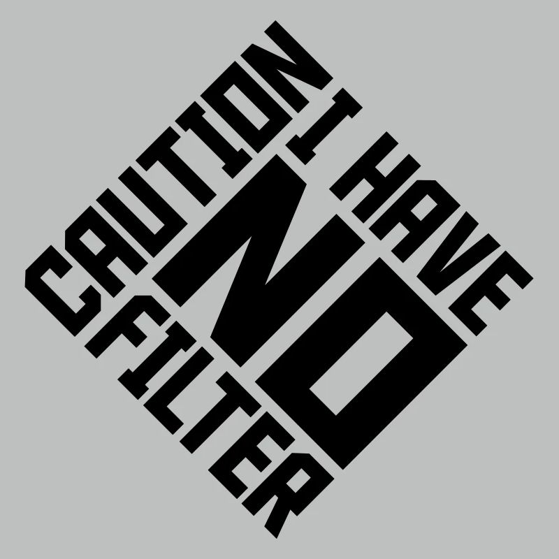 caution no filter Zitat