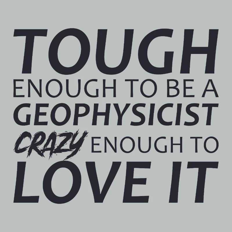 Geophysicist Crazy Geophysics