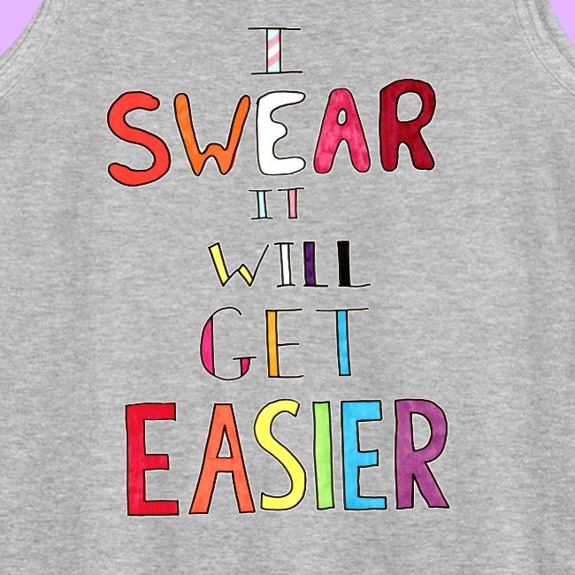 I Swear it Will Get Easier