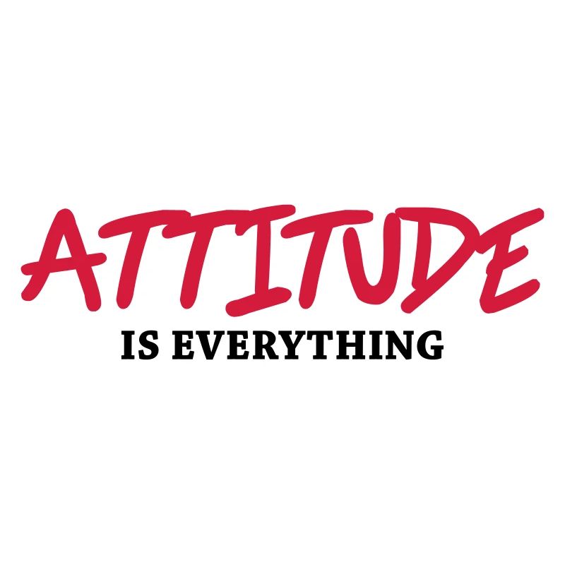 Attitude is everything