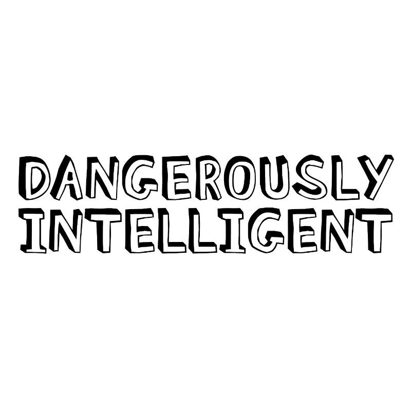 Dangerously Intelligent